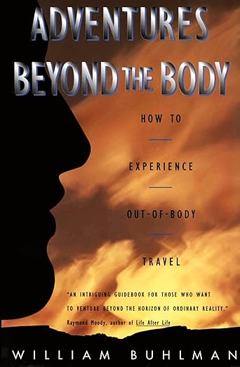 Exploring consciousness Adventures Beyond the Body